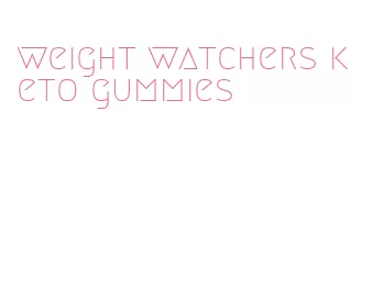 weight watchers keto gummies