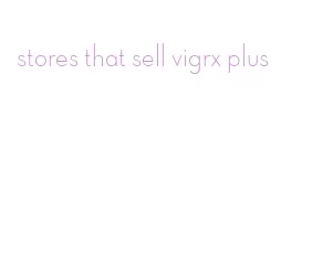 stores that sell vigrx plus