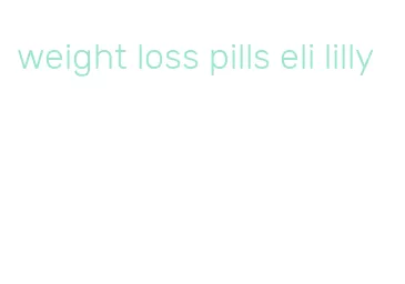 weight loss pills eli lilly