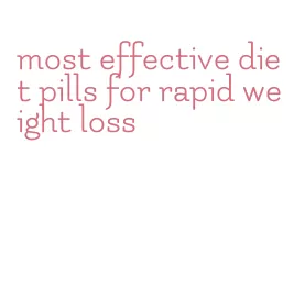 most effective diet pills for rapid weight loss