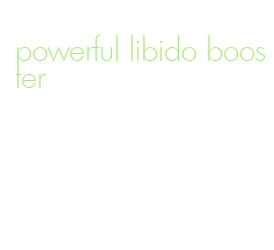 powerful libido booster