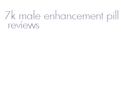 7k male enhancement pill reviews