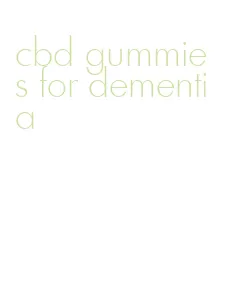 cbd gummies for dementia