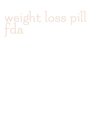 weight loss pill fda