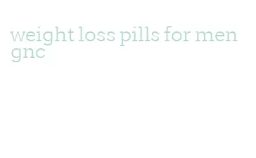 weight loss pills for men gnc