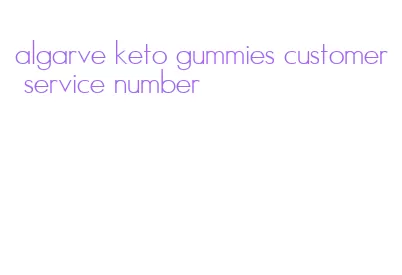 algarve keto gummies customer service number