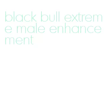 black bull extreme male enhancement