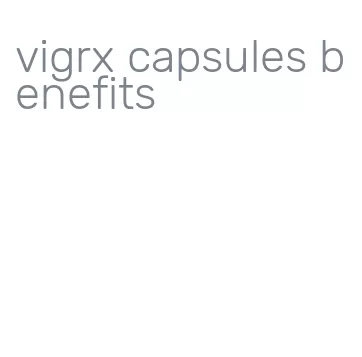 vigrx capsules benefits