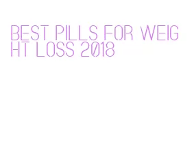 best pills for weight loss 2018