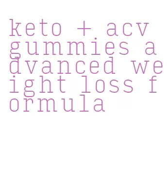 keto + acv gummies advanced weight loss formula