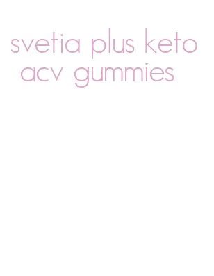 svetia plus keto acv gummies