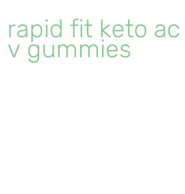 rapid fit keto acv gummies