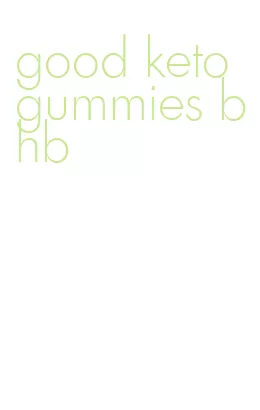 good keto gummies bhb