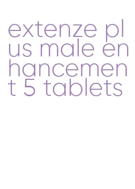 extenze plus male enhancement 5 tablets