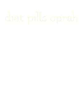 diet pills oprah