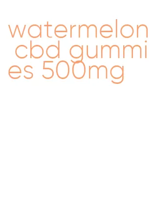 watermelon cbd gummies 500mg