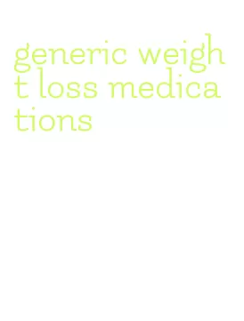 generic weight loss medications