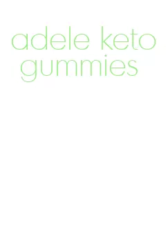 adele keto gummies