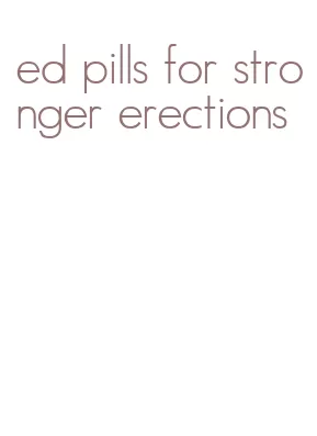 ed pills for stronger erections