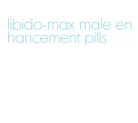 libido-max male enhancement pills