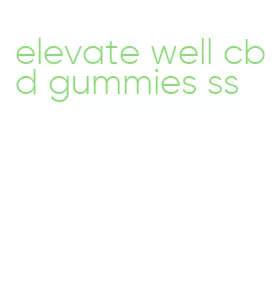 elevate well cbd gummies ss