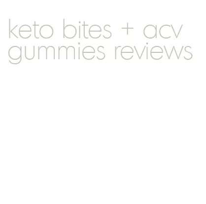 keto bites + acv gummies reviews