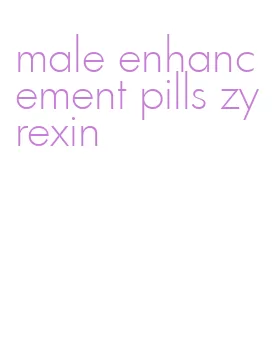 male enhancement pills zyrexin