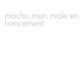 macho man male enhancement