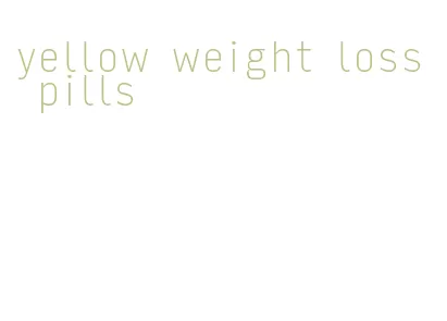 yellow weight loss pills