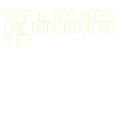 best blood pressure medication for ed