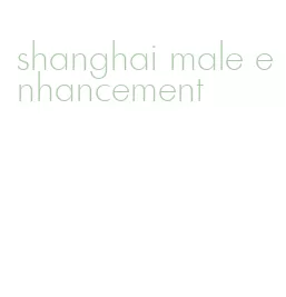 shanghai male enhancement