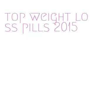 top weight loss pills 2015