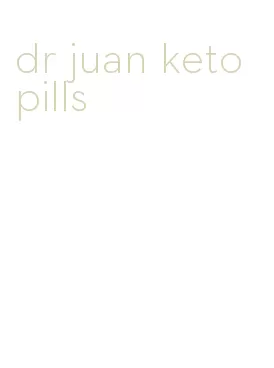 dr juan keto pills