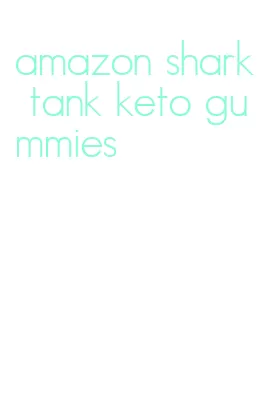 amazon shark tank keto gummies