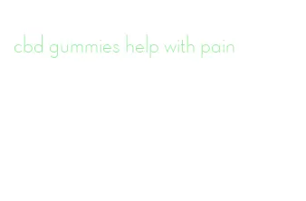 cbd gummies help with pain