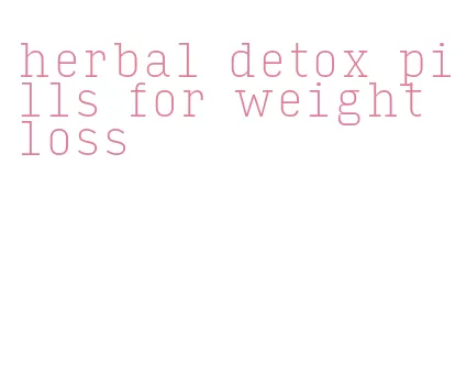 herbal detox pills for weight loss