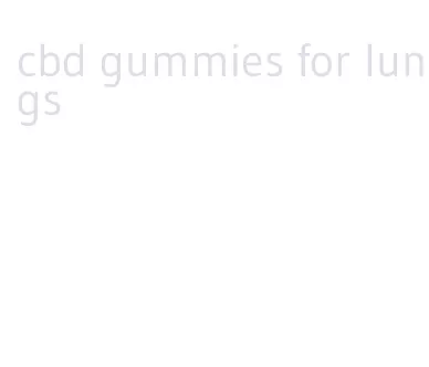 cbd gummies for lungs