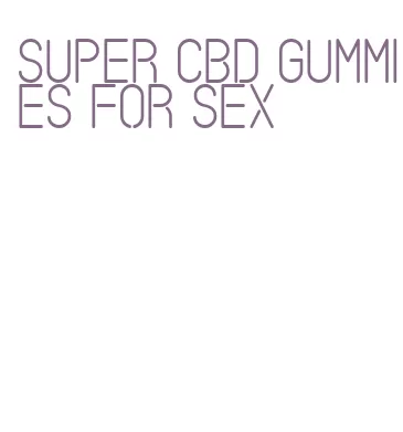 super cbd gummies for sex