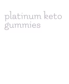 platinum keto gummies