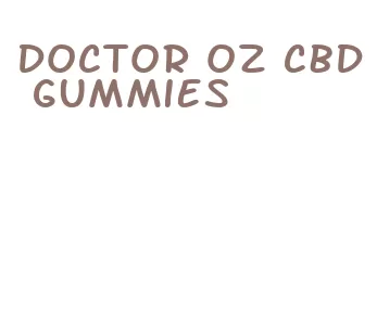 doctor oz cbd gummies