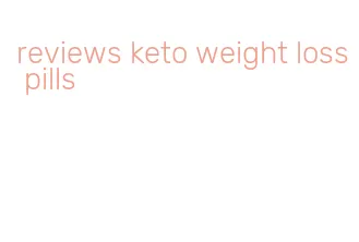 reviews keto weight loss pills