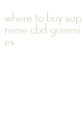 where to buy supreme cbd gummies