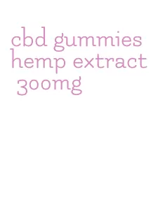 cbd gummies hemp extract 300mg