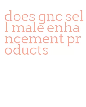 does gnc sell male enhancement products