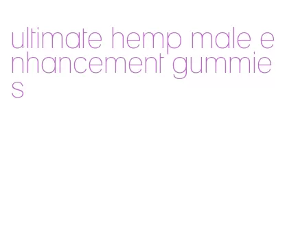 ultimate hemp male enhancement gummies