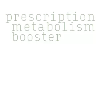 prescription metabolism booster