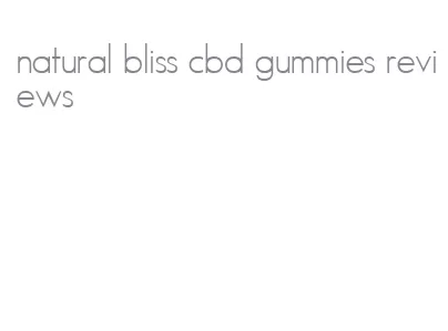 natural bliss cbd gummies reviews