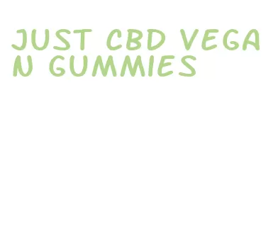 just cbd vegan gummies