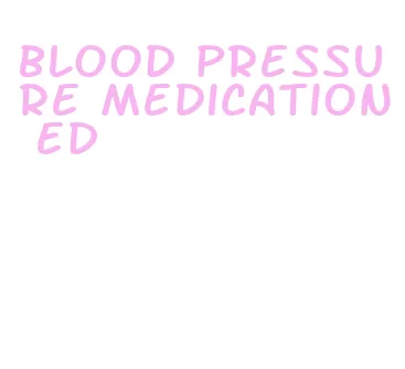 blood pressure medication ed