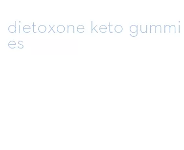 dietoxone keto gummies